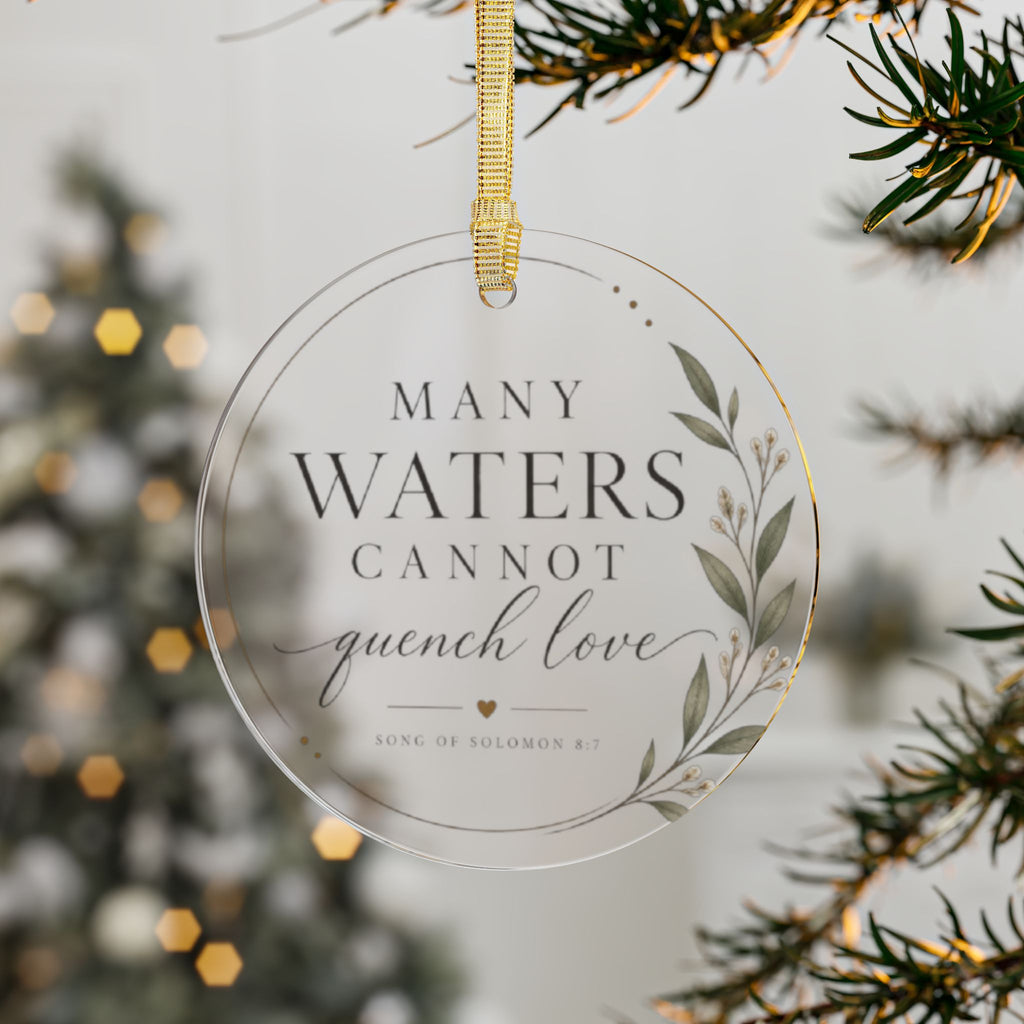 Many Waters Cannot Quench Love Acrylic Ornament | Scripture Script Laurel Holiday Decor | Song of Solomon 8:7 Christian Keepsake Gift
