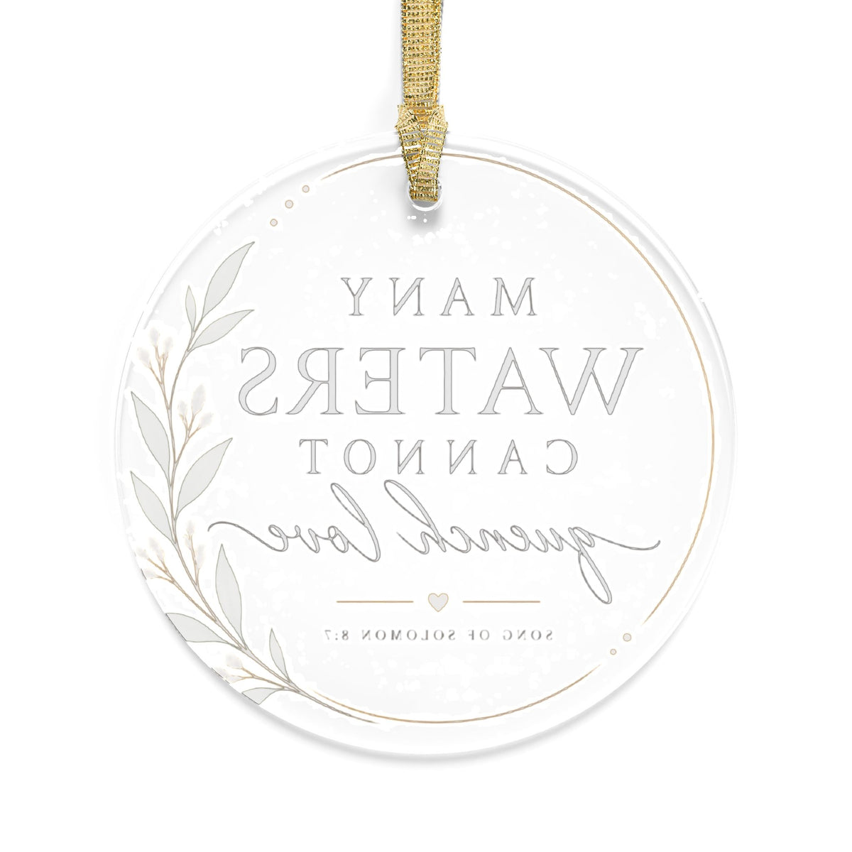 Many Waters Cannot Quench Love Acrylic Ornament | Scripture Script Laurel Holiday Decor | Song of Solomon 8:7 Christian Keepsake Gift