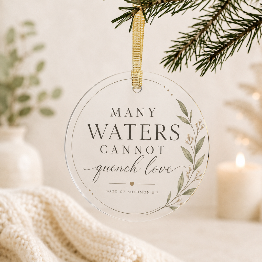 Many Waters Cannot Quench Love Acrylic Ornament | Scripture Script Laurel Holiday Decor | Song of Solomon 8:7 Christian Keepsake Gift