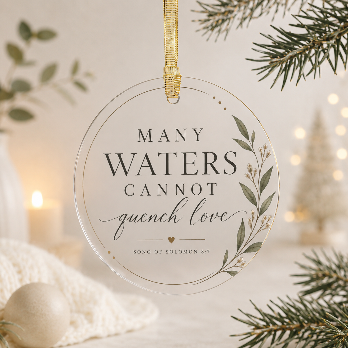Many Waters Cannot Quench Love Acrylic Ornament | Scripture Script Laurel Holiday Decor | Song of Solomon 8:7 Christian Keepsake Gift