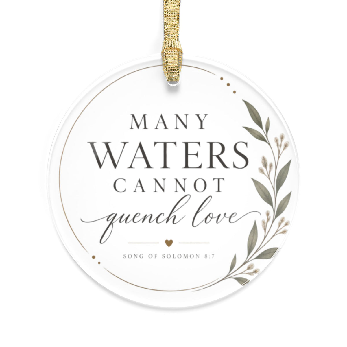 Many Waters Cannot Quench Love Acrylic Ornament | Scripture Script Laurel Holiday Decor | Song of Solomon 8:7 Christian Keepsake Gift